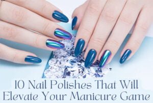 Read more about the article The Ultimate Nail Polish Guide: 10 Types to Elevate Your Manicure Game
