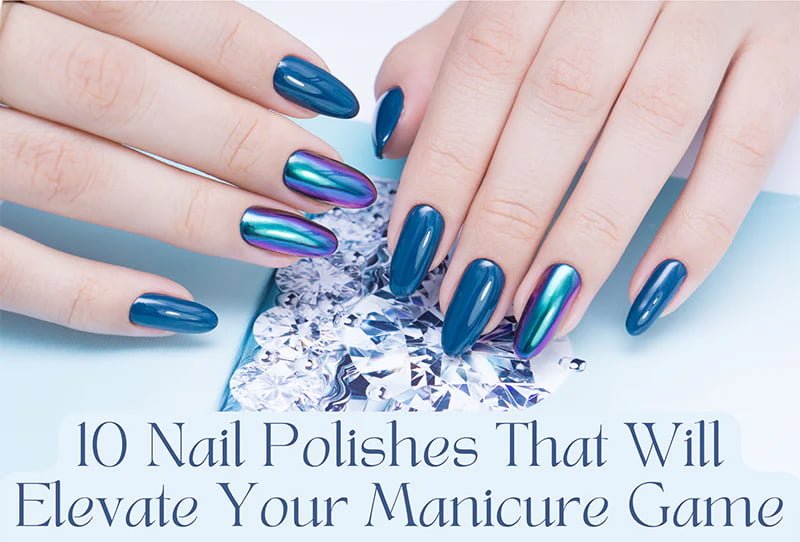 Read more about the article The Ultimate Nail Polish Guide: 10 Types to Elevate Your Manicure Game
