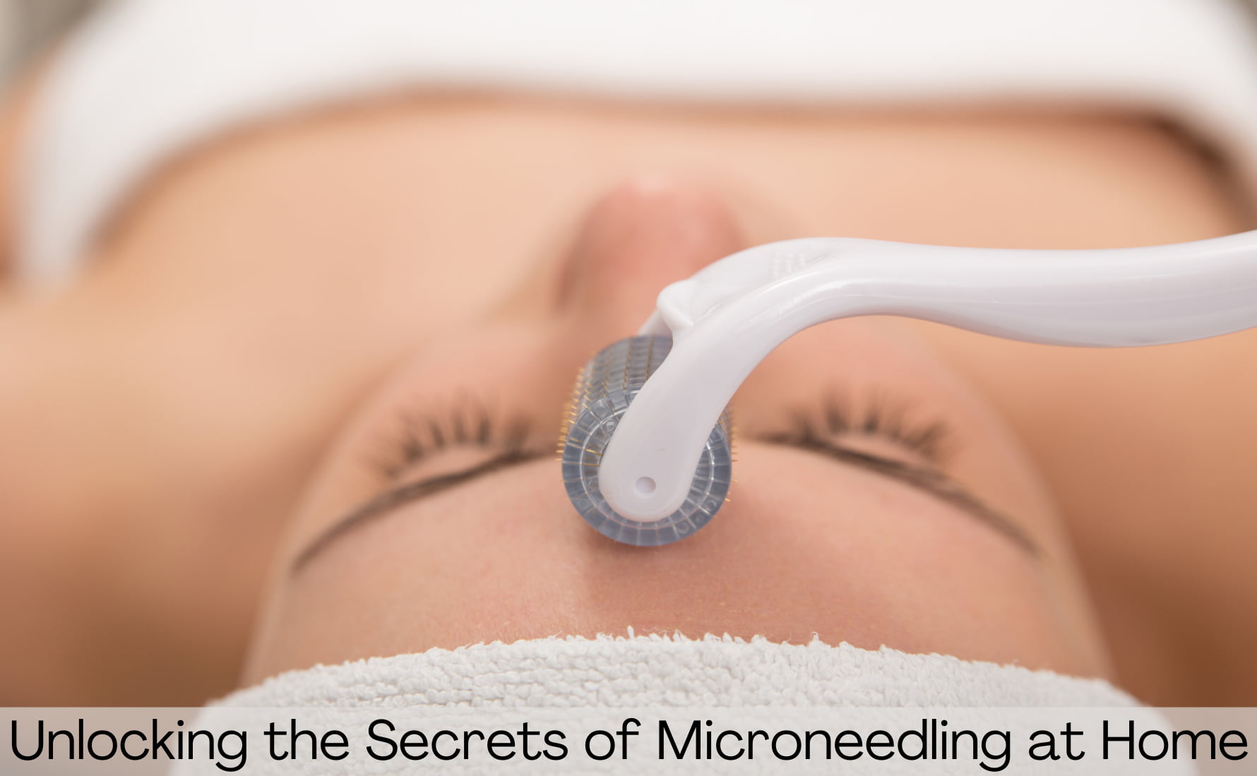 Read more about the article Microneedling at Home: The Ultimate Guide to Transforming Your Skin