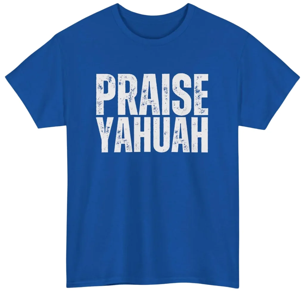 PRAISE YAHUAH Hebrew Name of the Most High T-Shirt