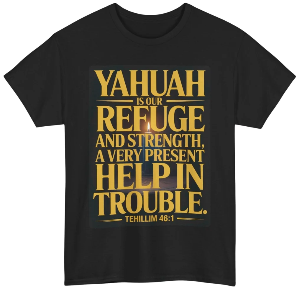 YAHUAH Is Our Refuge and Strength A Very Present Help In Trouble T-Shirt